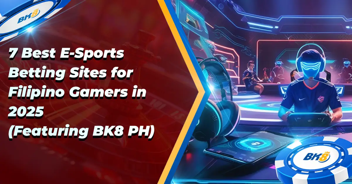 Best 7 Esports Betting Sites Featuring BK8 PH