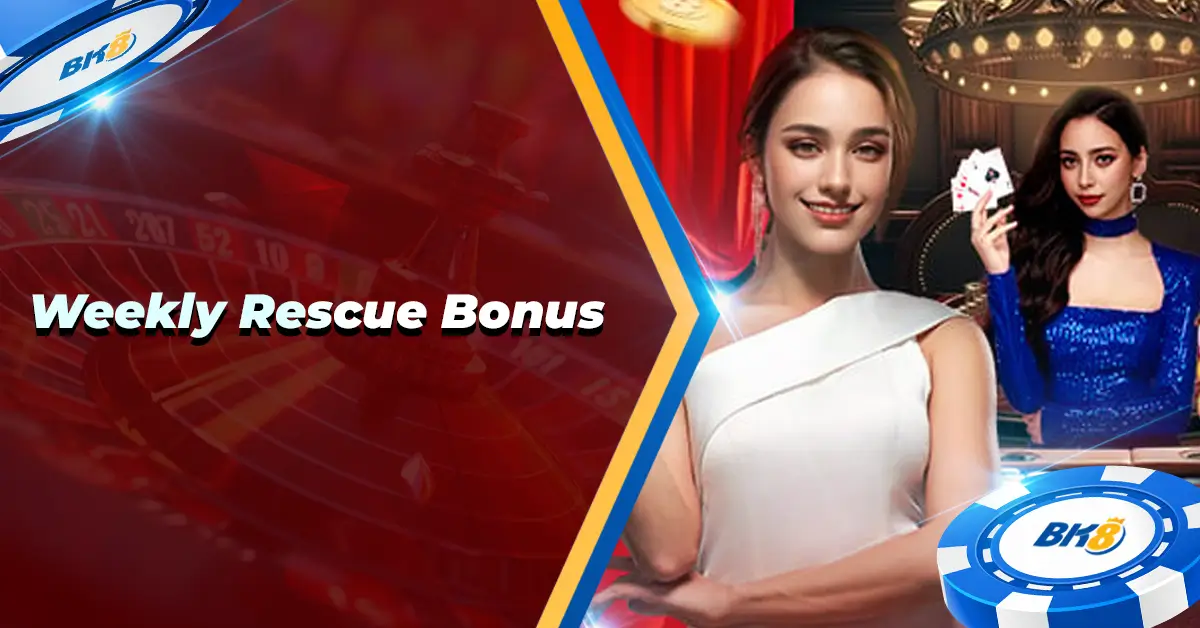 BK8 Weekly Rescue Bonus