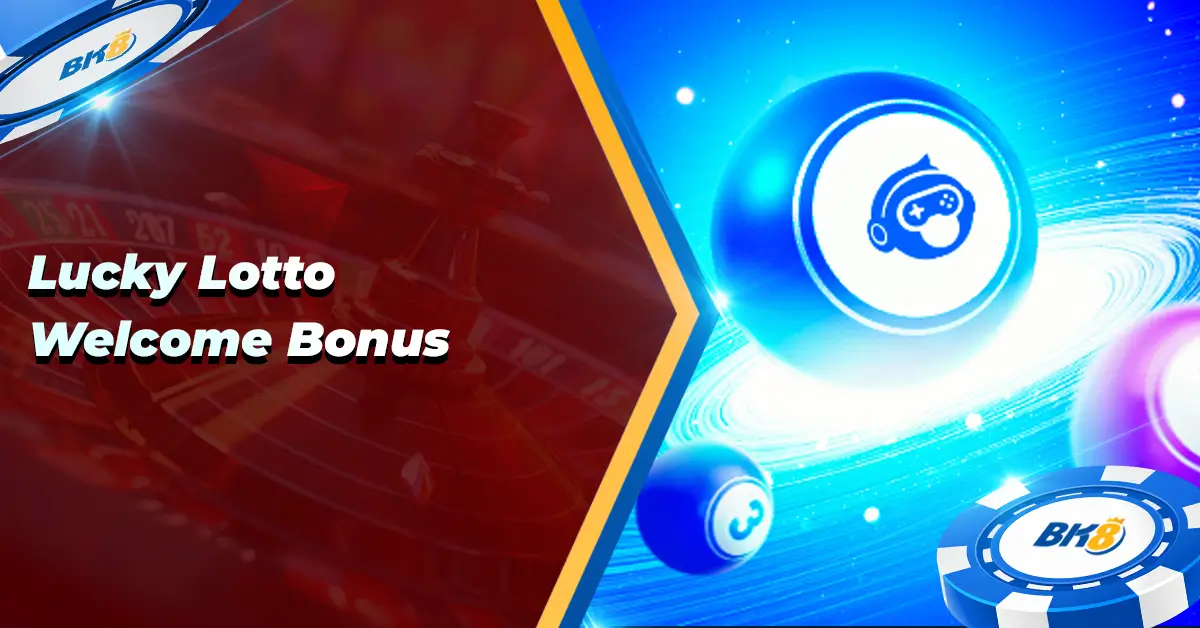 BK8 Lucky Lotto Welcome Bonus