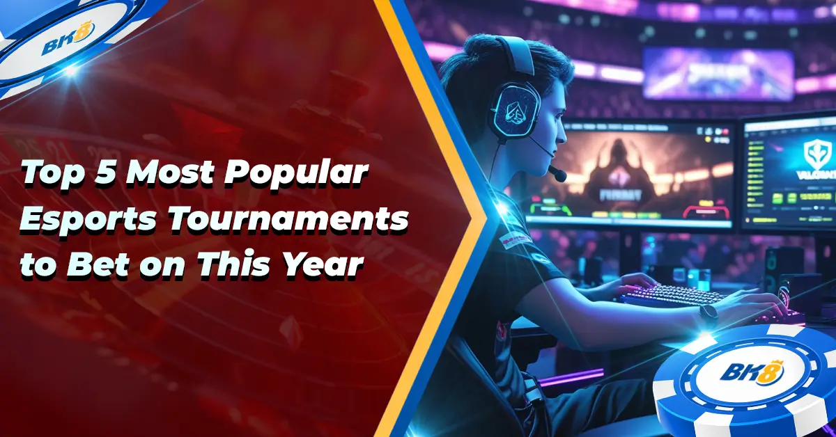 Top 5 Most Popular Esports Tournaments Bet this Year