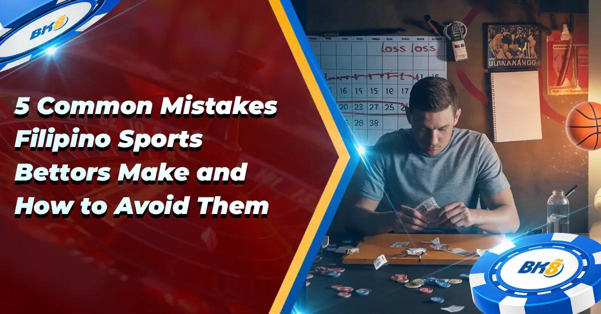 5 Common Mistakes Filipino Sports Bettors Make