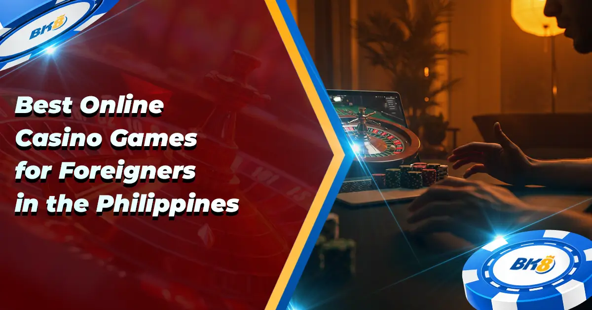 Best Online Casino Games Foreigners Philippines
