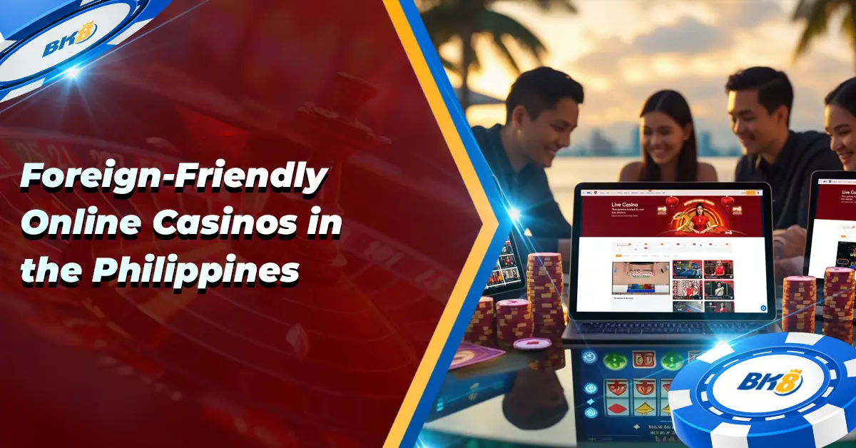 Foreign-Friendly Online Casinos in the Philippines