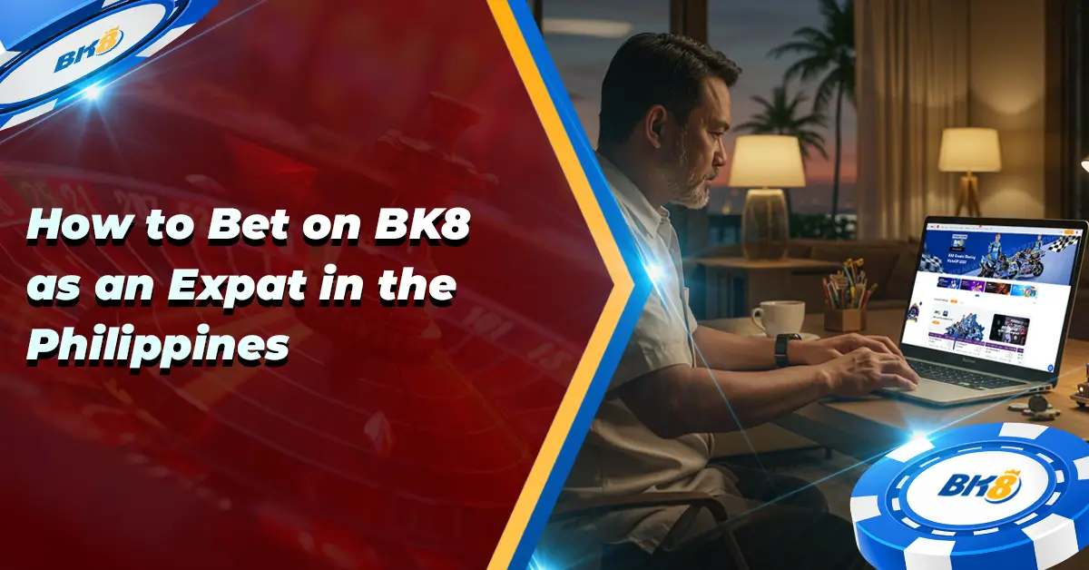 How to Bet BK8 as Expat Philippines