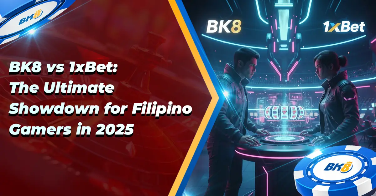BK8 vs 1Xbet Showdown Filipino Gamers 2025