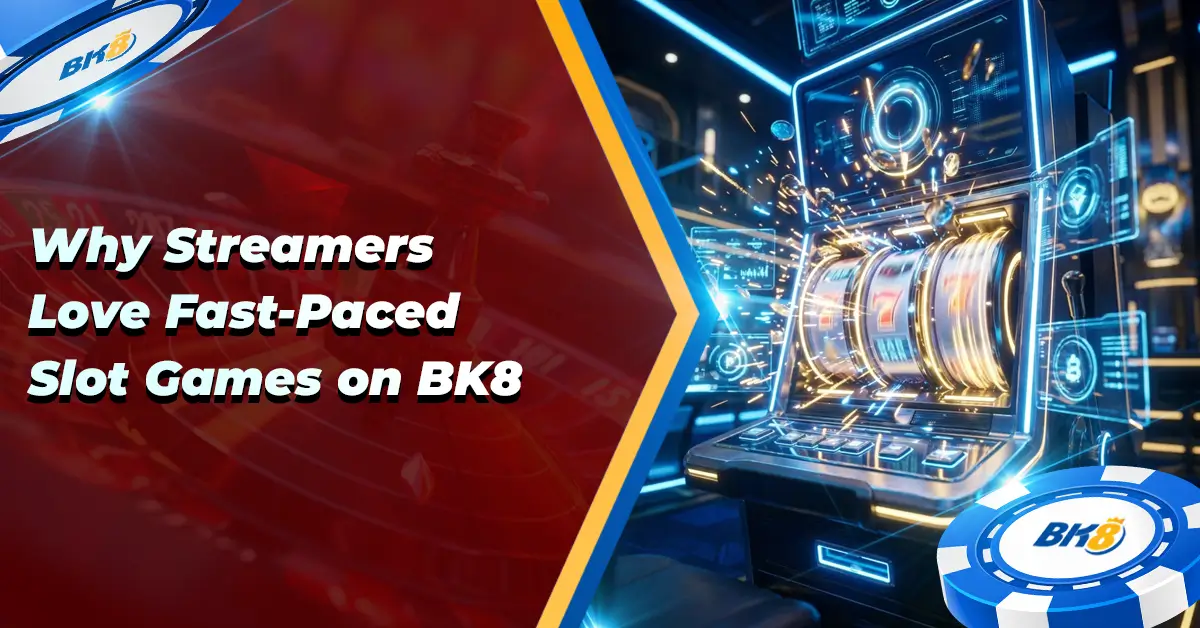 Why Streamers Love Fast Paced Slot Games