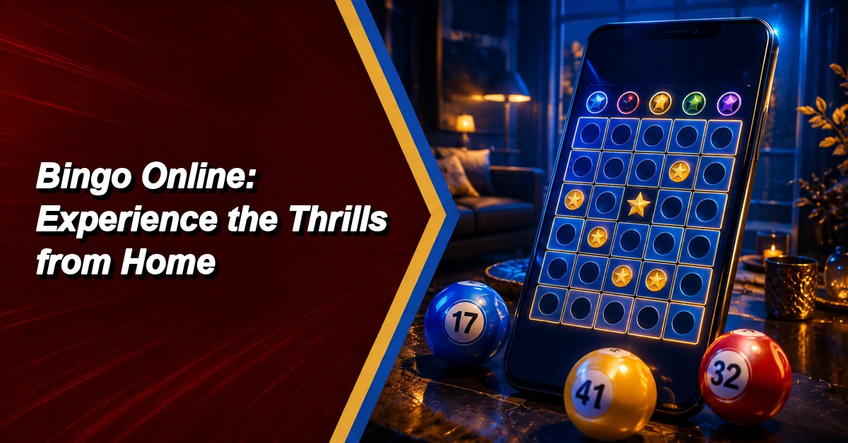 Bingo Online: Experience the Thrills from Home